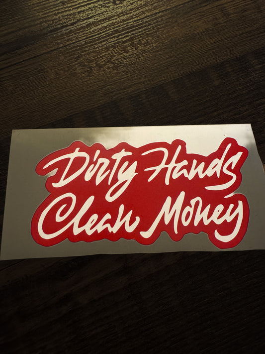 Dirty Hands Clean Money Sticker